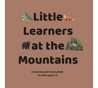 Little Learners at the Mountains: A Mountain Coloring and Tracing Book for Kids Ages 3-5