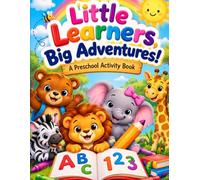 Little Learners, Big Adventures!: My First ABCs, 123s, Shapes & Coloring Activity Book for Ages 3-5