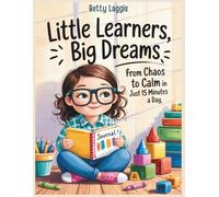 Little Learners, Big Dreams -From Chaos to Calm in Just 15 Minutes a Day