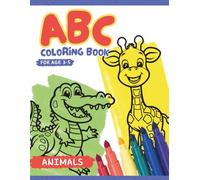Little Learners Coloring Collection : ABC Animals Coloring Book for Kids Ages 3-5: Fun and Easy Alphabet Coloring with Cute Animals for Toddlers and Preschoolers