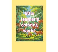 Little learners coloring world: Colour your way through learning