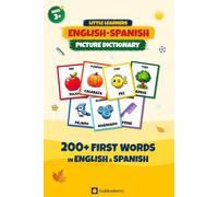 Little Learners English-Spanish Picture Dictionary: Learn Spanish with 200+ First Words for Kids Ages 3 and Up