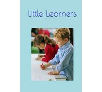 Little Learners: Little Learners: fun school classroom notebook for kids students writing practice and study journal