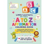 Little Learners: My First A to Z Affirmation Coloring Book