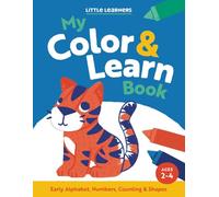 Little Learners: My First Color and Learn Book: Early Alphabet, Numbers, Counting & Shapes for Ages 2-4