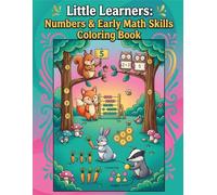 Little Learners: Numbers & Early Math Skills: A Fun Preschool Math Workbook for Ages 3-7 Learn Number Recognition, Counting, Tracing, and Early Math Concepts Through Engaging Activities