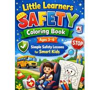 Little Learners Safety Coloring Book Ages 3-6: Simple Safety Lessons for Smart Kids