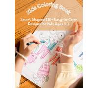 Little Learners: Shape Coloring Book with 110+ Fun Designs, for Kids Ages 3-7: Fun and Easy Shape Coloring for Preschoolers | 80 Pages of Creative Play, 110+ Designs in a Large 8.5 x 11 Format
