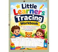 Little Learners Tracing Workbook: ABC Letters, Numbers, Words, Sentences, Shapes, Pre-Writing Strokes, Connect-the-Dots & Pencil Control for Preschool Kids