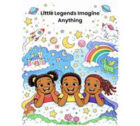 Little Legends: Imagine Anything: A Coloring Book Celebrating Black Kids & Big Dreams
