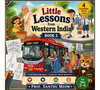 Little Lessons From Western India Book 3: Small Choices, Big Impact - Lessons for a Better Tomorrow