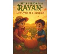 Little Lessons with Rayan: Life Cycle of a Pumpkin: STEM Plant Science with Mia & Mateo | Educational Gardening & Nature Book for Kids Ages 3-8