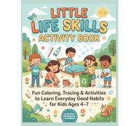 LITTLE LIFE SKILLS ACTIVITY BOOK: Fun Coloring Tracing & Activities to Learn Everyday Good Habits for Kids Ages 4-7