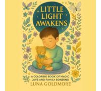 Little Light Awakens: A Coloring Book of Magic, Love, and Family Bonding - A Unique Parent-Child Coloring Experience