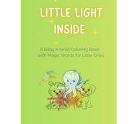 Little Light Inside: A Baby Animal Coloring Book with Magic Words for Little Ones