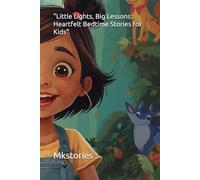 "Little Lights, Big Lessons: Heartfelt Bedtime Stories for Kids"