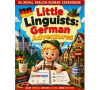 Little Linguists: German Adventures Coursebook: Learn German for Kids Ages 6-12 | Complete A1 Bilingual German-English Workbook with Vocabulary, ... Games, Quizzes & Interactive Activities