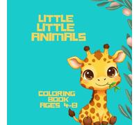 LITTLE LITTLE ANIMALS: COLORING BOOK AGES 4-8