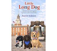 Little Long Dog Journal: Patriot Edition: Freedom, Pride & Daily Reflections