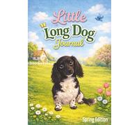 Little Long Dog Journal: Spring Edition: Lined Pages for Dachshund Lovers
