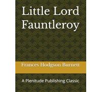 Little Lord Fauntleroy: A Plenitude Publishing Classic