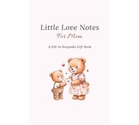 Little Love Notes for Mom: A Fill-In Keepsake Gift Book