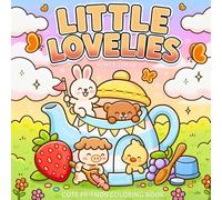 Little Lovelies Cute Friends Coloring Book: Lovable Tiny Animal Characters in Delightful, Cozy & Cheerful Moments