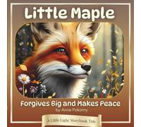 Little Maple Forgives Big and Makes Peace: A Little Light Storybook Tale