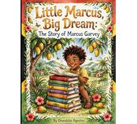 Little Marcus, Big Dream: The Story of Marcus Garvey