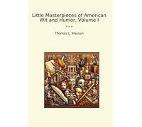 Little Masterpieces of American Wit and Humor, Volume I