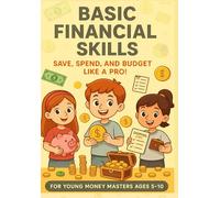 Little Masters of Finance, Grow Big Dreams with Smart Money Skills!: Save, Spend and Budget like a PRO! Financial Course for Children 5-10 Years of Age