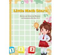 Little Math Stars Addition and Subtraction Workbook for Kindergarten Ages 4-6: Fun and Easy Math Practice with Numbers, Engaging Worksheets, Counting ... to Build Early Math Skills and Confidence