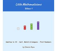 Little Mathematicians, Volume 1: Subitize to 10 - Sort, Match & Compare - First Numbers (Ages 3-5)