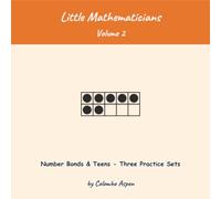 Little Mathematicians, Volume 2 - Practice Supplement: Number Bonds & Teens - Three Practice Sets (Ages 4-6)