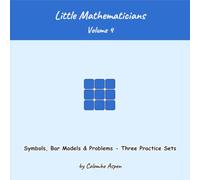 Little Mathematicians, Volume 4 - Practice Supplement: Symbols, Bar Models & Problems - Three Practice Sets (Ages 6-8)