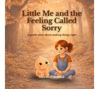 Little Me and the Feeling Called Sorry: A gentle story about making things right
