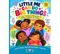 Little Me Can Do Big Things: An 'I Can' Coloring & Activity Book For Feelings, Confidence & Courage