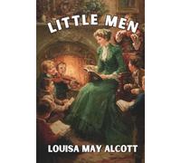 Little Men: Life at Plumfield with Jo's Boys (Annotated)