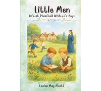 Little Men Life at Plumfield With Jo's Boys: The Classic Sequel to Little Women
