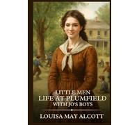 Little Men Life at Plumfield With Jo's Boys: Timeless Edition Featuring Authentic Illustrations