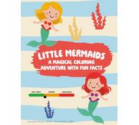 Little Mermaids: A Magical Coloring Adventure with Fun Facts