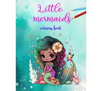 Little mermaids: Coloring book with sweet and pretty little mermaids under the sea. For children from 8 years and adults