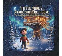 Little Mike’s Starlight Treehouse: The Most Magical Christmas Gift Above the Stars