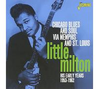 Little Milton - Chicago Blues and Soul Via Memphis and St. Louis - His Early Years 1953-1962