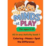 Little minds at Play: All in one Activity book 1: Creative Pattern Colouring, Mazes & Spot the Difference to Build Focus, Observation & Thinking Skills