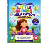 Little Minds Relaxation Workbook for Kids: Calming Coloring, Breathing Exercises, Tracing, Mazes, Mindfulness Activities & Relaxing Games for Ages 3-8