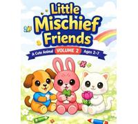Little Mischief Friends - Volume 2: A Cute and Playful Coloring Book for Kids Ages 2-7
