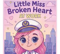 Little Miss Broken Heart at Work: a colouring book