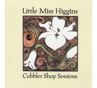 Little Miss Higgins - Cobbler Shop Sessions