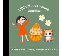 Little Miss Orange: A Coloring Adventure for Kids: Creative Fun with Coloring Pages and Exciting Activities for Kids